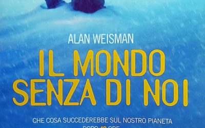 Il mondo senza di noi – ALAN WEISMAN (Einaudi 2008)